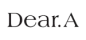 Dear.A