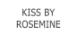 Kiss By Rosemine