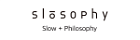 Slosophy