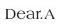 Dear.A